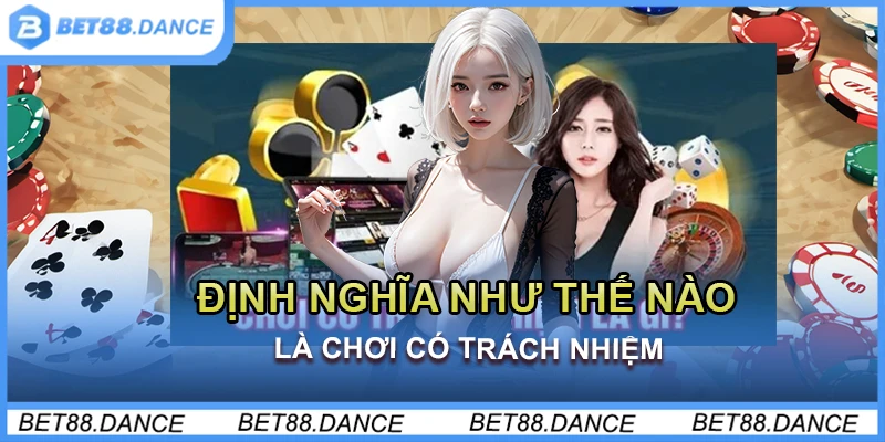 Định nghĩa như thế nào là chơi có trách nhiệm