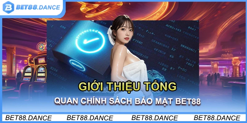 Giới thiệu tổng quan chính sách bảo mật Bet88