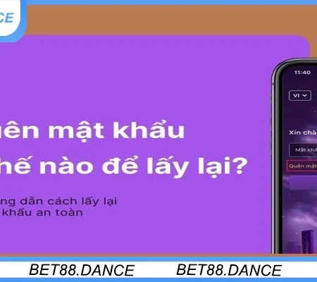 Thông Tin Về Cách Lấy Lại Mật Khẩu Bet88 Chi Tiết Nhất