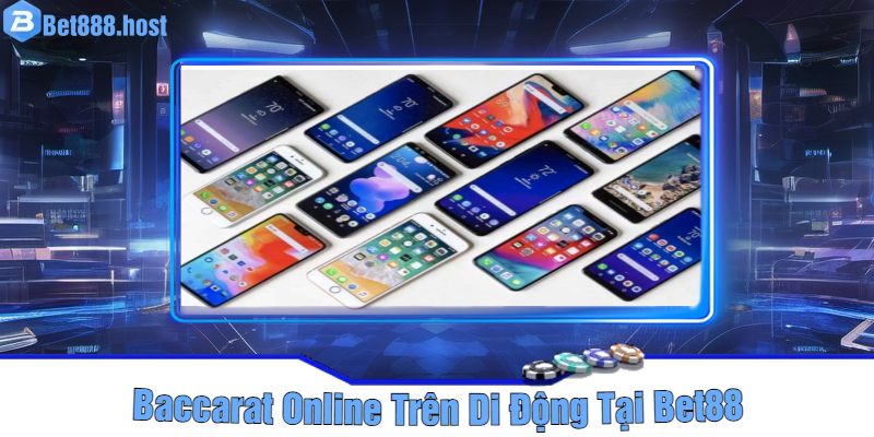 Baccarat Online Trên Di Động Tại Bet88