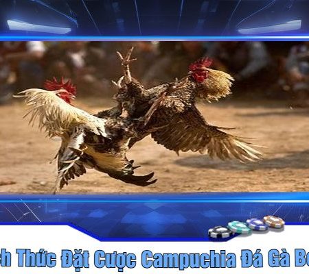 Khám Phá Campuchia Đá Gà Bet88 – Nền Tảng Cá Cược Uy Tín