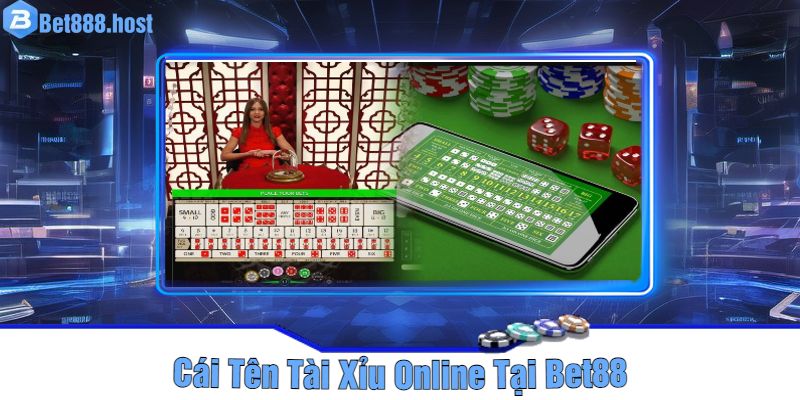 Cái Tên Tài Xỉu Online Tại Bet88