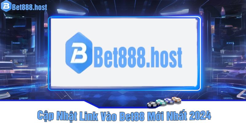 Cập nhật link vào Bet88 chính thức mới nhất 2024