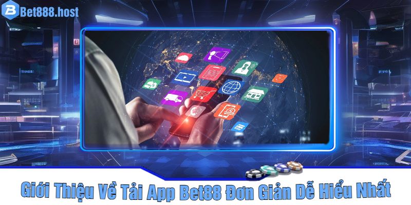 Giới Thiệu Về Tải App Bet88 Đơn Giản Dễ Hiểu Nhất