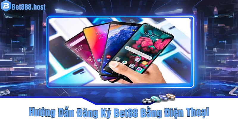 Hướng Dẫn Đăng Ký Bet88 Bằng Điện Thoại