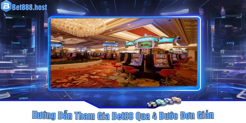 Hướng Dẫn Tham Gia Bet88 Qua 4 Bước Đơn Giản