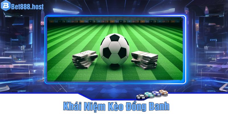 Khái Niệm Kèo Đồng Banh