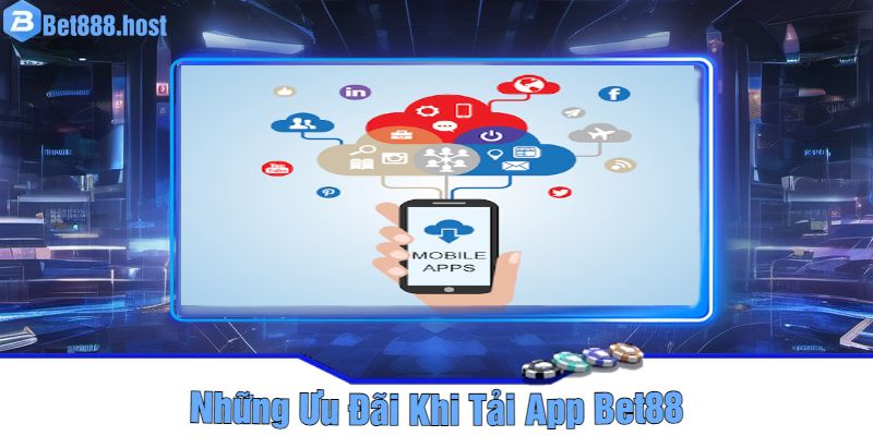 Những Ưu Đãi Khi Tải App Bet88