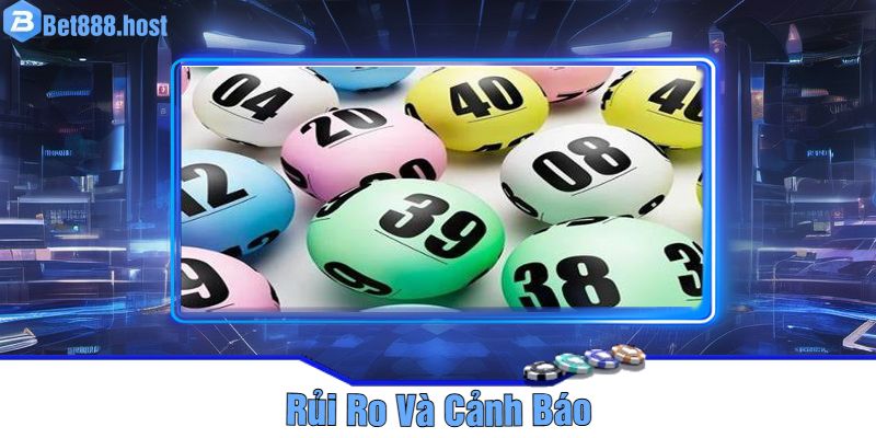 Rủi Ro Và Cảnh Báo