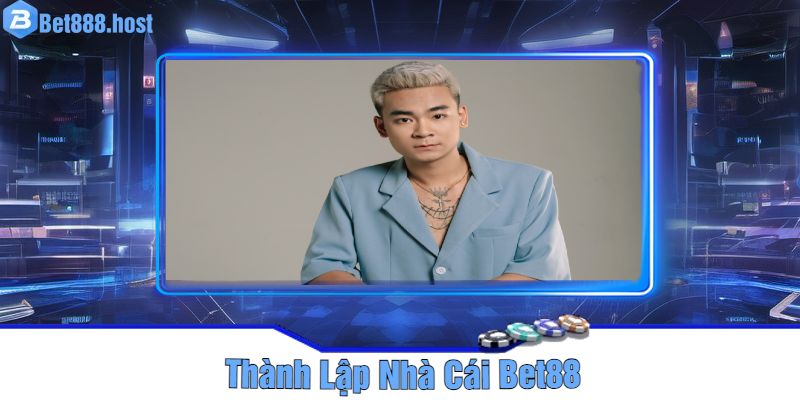 Thành Lập Nhà Cái Bet88 